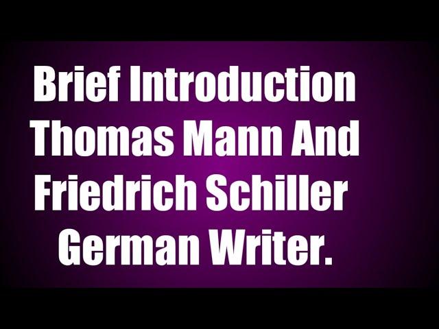 Brief Introduction Thomas Mann and Friedrich Schiller,  German Writer