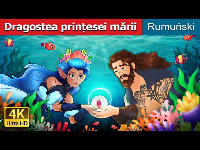 Dragostea prințesei mării | Love of the Sea Princess in Romanian | @RomanianFairyTales