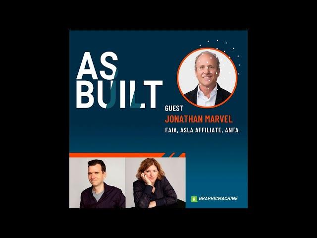 Jonathan Marvel, FAIA, ASLA Affiliate, ANFA - Episode 42 | As Built