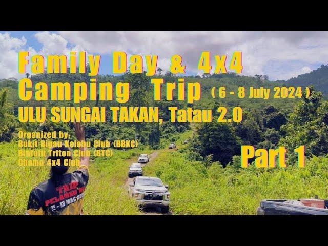 Family day & 4X4 Camping trip ulu Sg.Takan Tatau 2.0 Organized by; BBKC, BTC, CHAMO [Part 1]