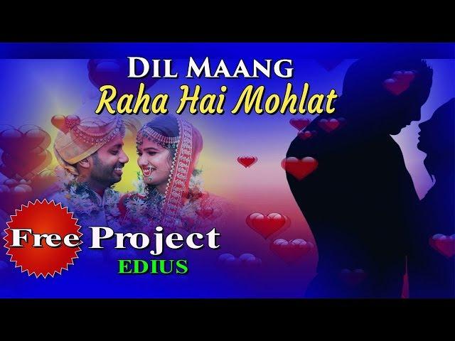 Dil Maang Raha Hai Mohalat Edius 7 8 New Song Project Free