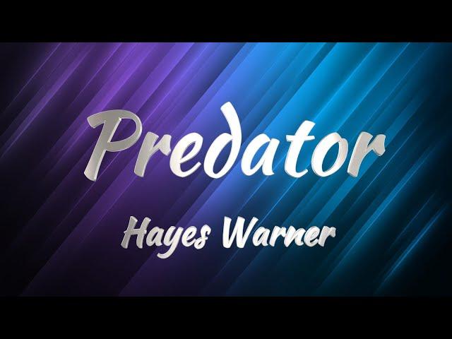 Hayes Warner - Predator (Lyrics)