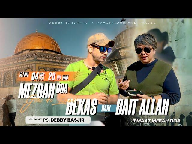 MEZBAH DOA GOES TO ISRAEL 4 NOV 24 | "PENJELASAN BEKAS BAIT ALLAH" - 20.00 WIB | PS DEBBY BASJIR