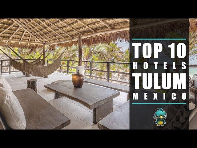 Top 10 Hotels in Tulum, Mexico - Travel Guide