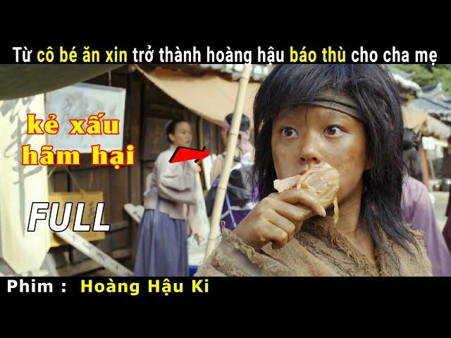 [Phim cổ trang Hàn Quốc] Từ cô bé ăn xin trở thành hoàng hậu | phim Hoàng Hậu Ki - Empress Ki