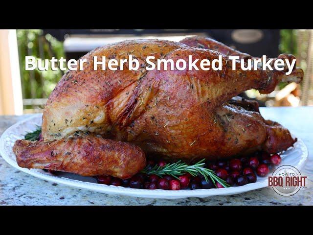 Butter & Herb Smoked Turkey on Pellet Grill