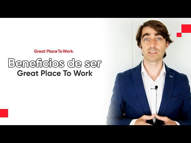 BENEFICIOS de ser un Great Place To Work