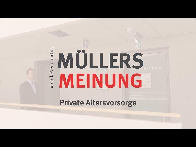 Müllers Meinung - Private Altersvorsorge