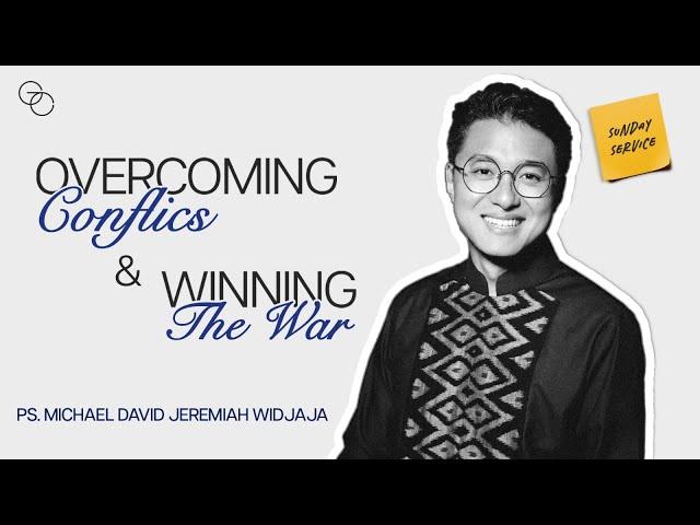 OVERCOMING CONFLICTS AND WINNING THE WAR -  Ps. Michael D. J. Widjaja