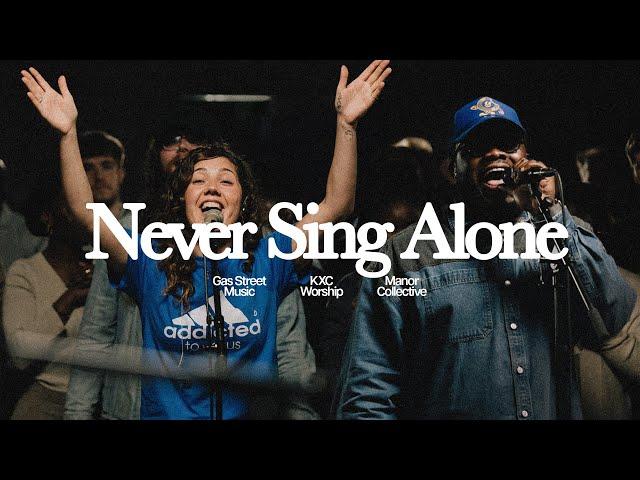 NEVER SING ALONE (LIVE) — Gas Street Music x KXC x Manor Collective