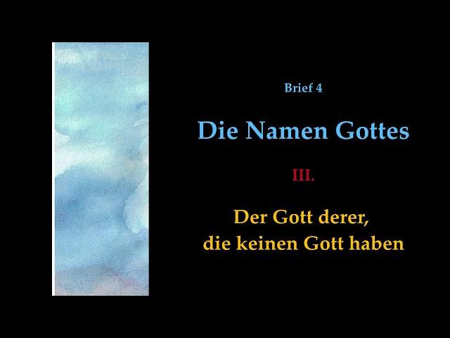 Zur Trinitätslehre: Die Namen Gottes - III. Der Gott derer, die keinen Gott haben