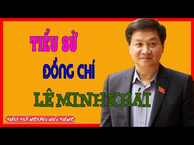 Tiểu Sử Đồng Chí LÊ MINH KHÁI - Tổng Thanh tra Chính phủ Việt Nam