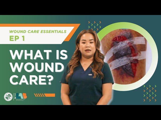 Wound Care Essentials: Video 1 – What is Wound Care?