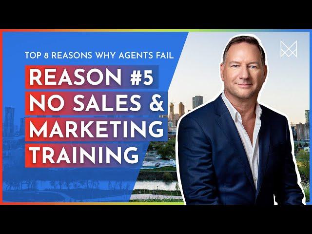 8 Reasons Why Most Real Estate Agents Fail: #5 No Sales and Marketing Training | Real Estate Tips