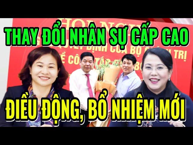 Nhân Sự CẤP CAO được Điều Động, Bổ Nhiệm, Phân công nhiệm vụ mới Tuần qua