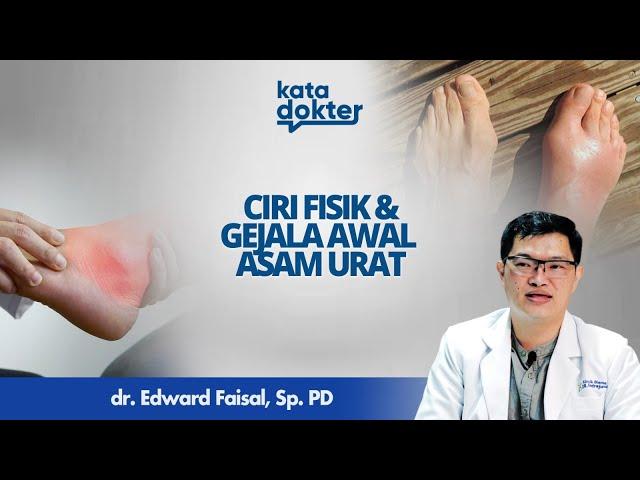 Mengetahui Gejala Awal & Tampilan Fisik Asam Urat | Kata Dokter