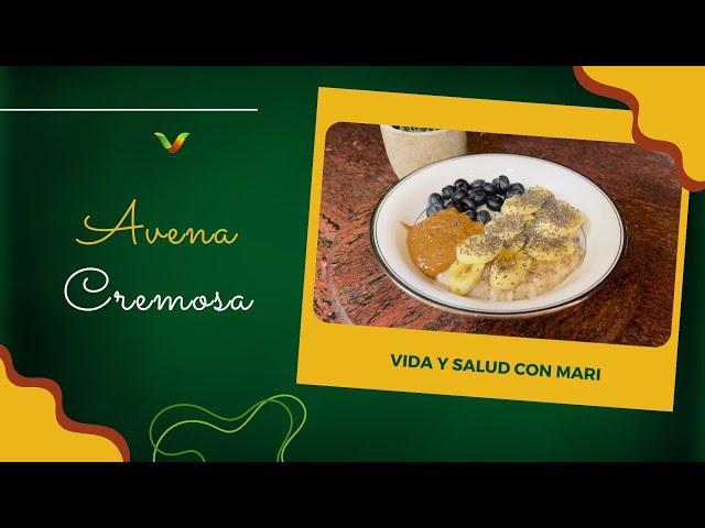 AVENA CREMOSA - VIDA Y SALUD CON MARI- 6ta TEMPORADA