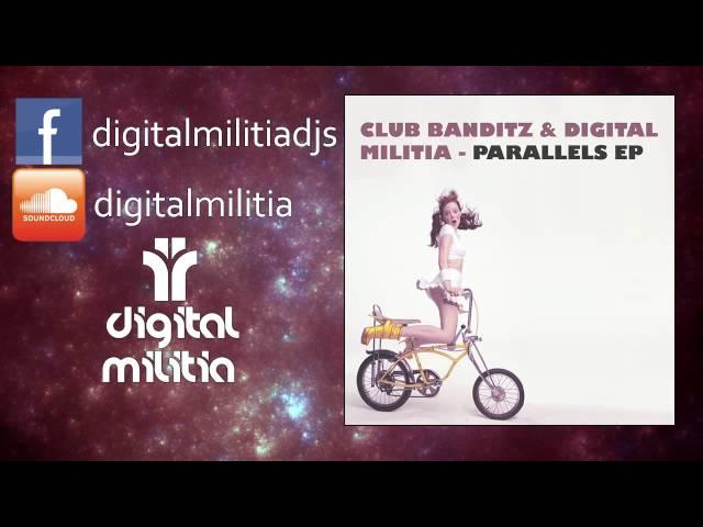 Club Banditz & Digital Militia - Parallels (Original Mix)