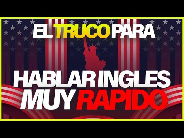 EL TRUCO que NECESITAS para HABLAR INGLES | APRENDER INGLÉS RÁPIDO 