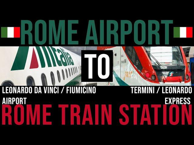 ROME AIRPORT TO ROME CENTER BY TRAIN - LEONARDO EXPRESS TRAIN TO TERMINI - FIUMICINO TO TERMINI