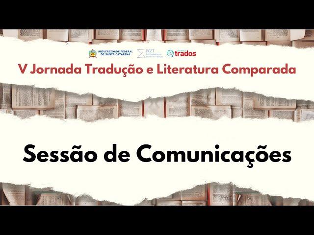 V Jornada de Tradução e Literatura Comparada | Sessão de Comunicações da manhã
