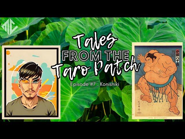 Sumo Legend | Leaving Hawaiʻi to be Famous in Japan | Tales From The Taro Patch #7 - Konishiki