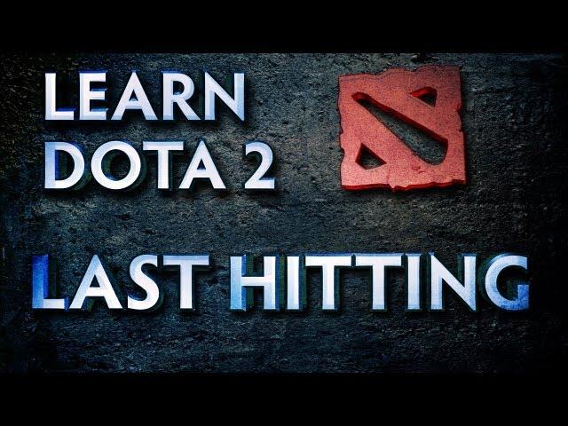 Learn Dota 2 - Last Hitting