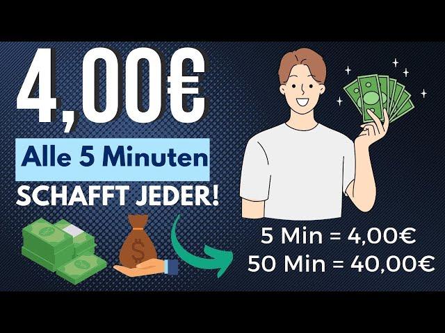 4,00€ ALLE 5 Minuten Online Geld verdienen 2025 OHNE Vorwissen