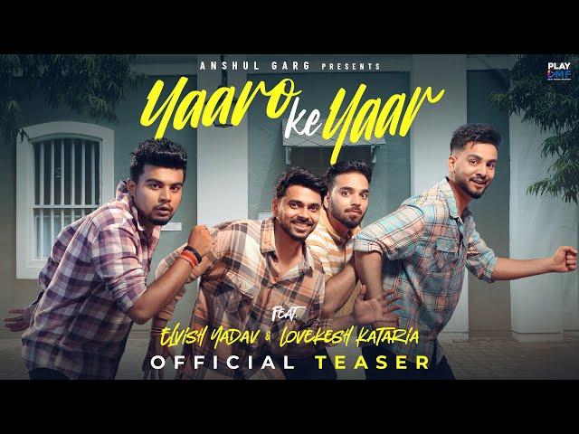 Yaaro Ke Yaar (Teaser) - Elvish Yadav | Vibhor | Lovekesh Kataria | Lakshay | Archit | Anshul Garg