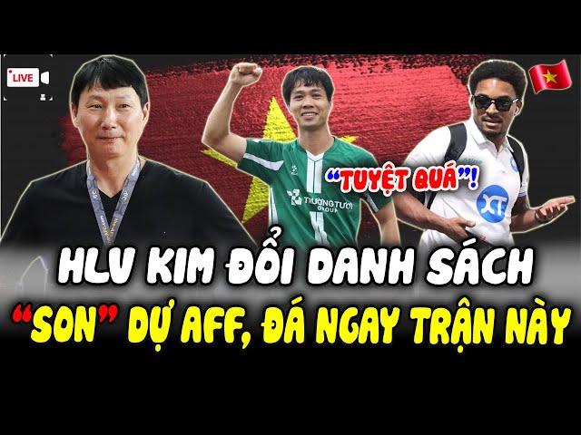 TUYỆT VỜI: HLV KIM ĐỔI DS ĐTVN, NGUYỄN XUÂN SON LÊN TUYỂN ĐÁ AFF CUP TỪ TRẬN NÀY, CHỜ CÔNG PHƯỢNG!