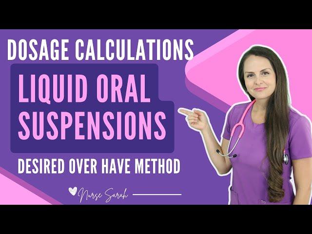 Nursing Dosage Calculations: Liquid Oral Suspensions (Desired Over Have Formula Method)