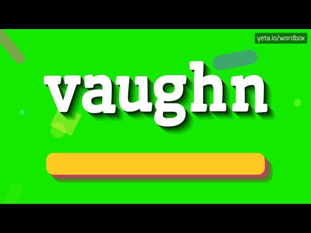 VAUGHN - HOW TO PRONOUNCE IT!?