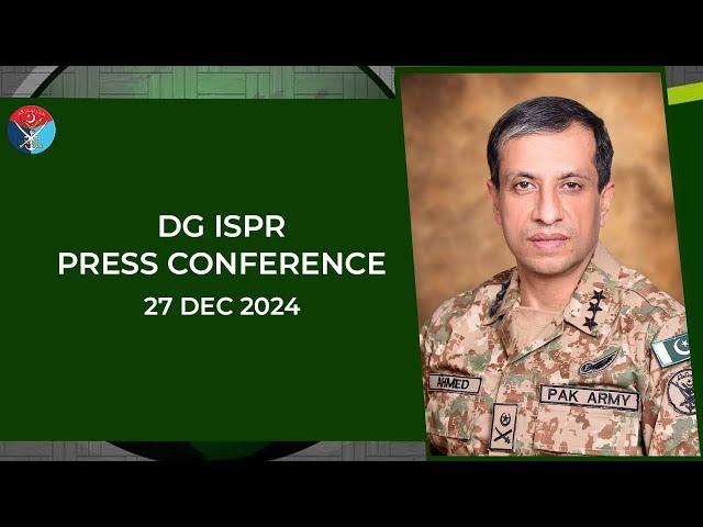 DG ISPR Press Conference - 27 Dec 2024 | ISPR