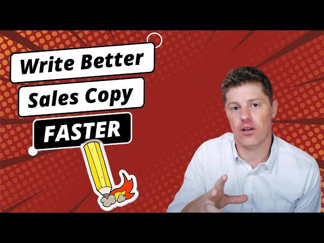 How to Write Better Sales Copy, Faster | Direct Response Copywriting | Copywriter Tips