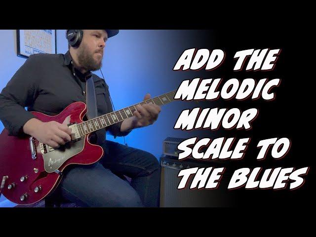 Start Adding the Melodic Minor Scale to the Minor Blues