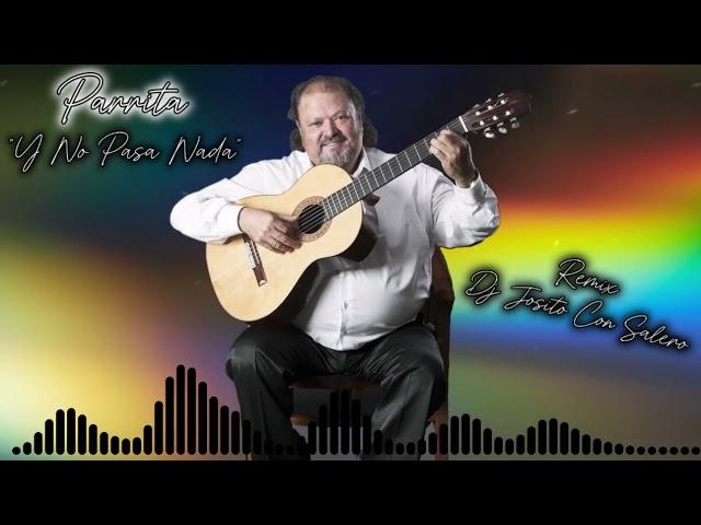 Parrita - Y No Pasa Nada - Remix Dj Josito Con Salero