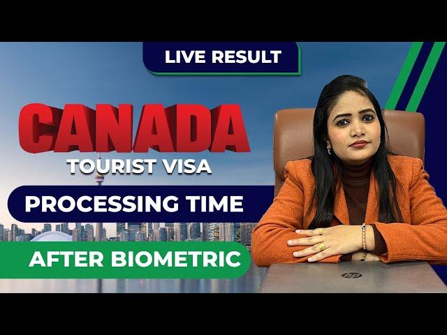 Canada Tourist Visa Processing Time | After Biometric | Best Immigration Services