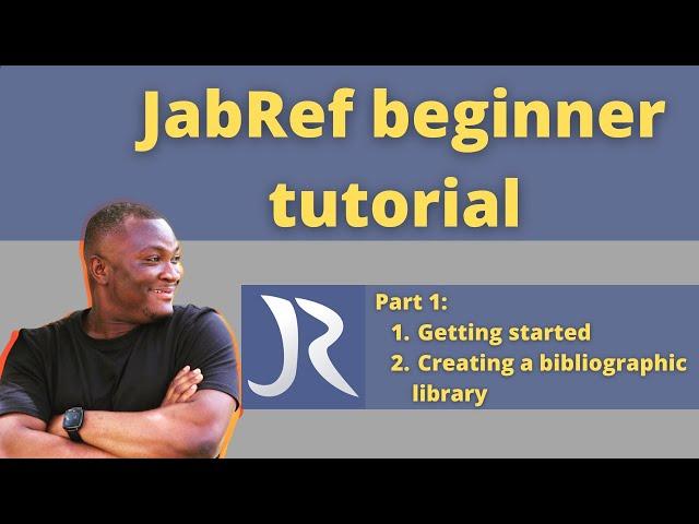 Title: JabRef for beginners (Part 1) | JabRef interface and creating a library