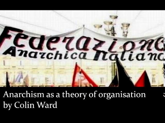 Anarchism as a theory of organisation by Colin Ward