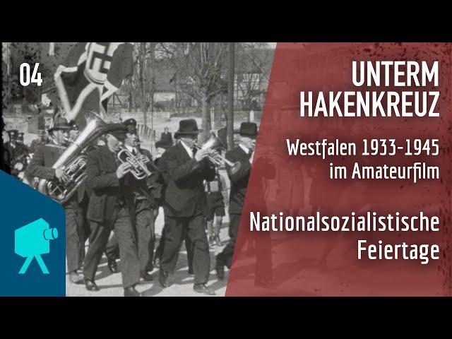 Unterm Hakenkreuz | Folge 04: Nationalsozialistische Feiertage - Westfalen 1933-1945 im Amateurfilm