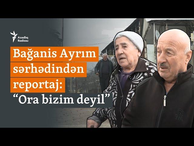 “O kənd bizim deyil” - Qazaxla sərhəddəki ermənilər Paşinyanın niyyətindən narazıdırlar