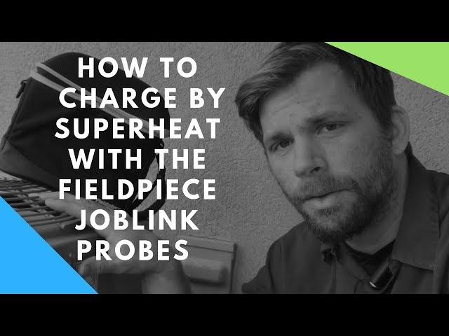 How to Charge by Superheat With the Fieldpiece Joblink Probes