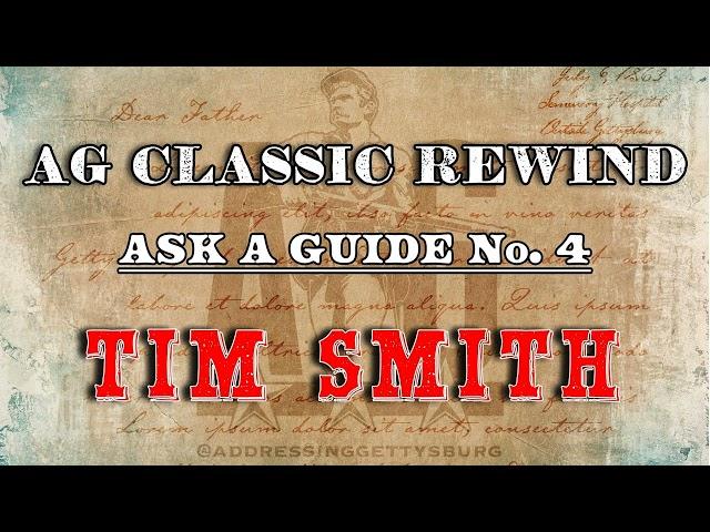 Ask A Gettysburg Guide #4 | Tim Smith | AG Classics