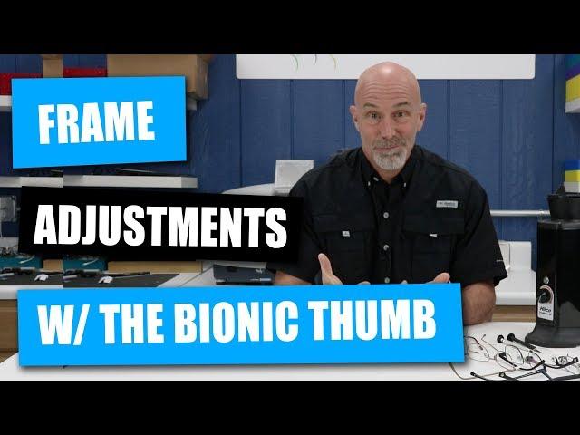 Frame Adjustments with the Bionic Thumb: First Use and Impressions