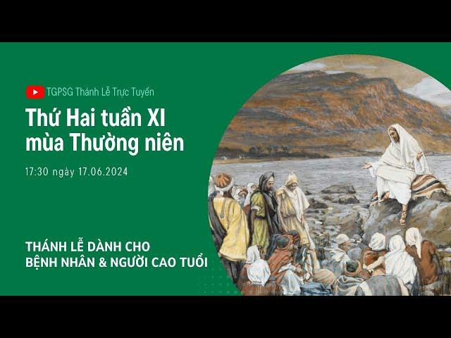 THỨ HAI TUẦN XI MÙA THƯỜNG NIÊN | 17:30 ngày 17-6-2024 | TRUNG TÂM MỤC VỤ TGPSG