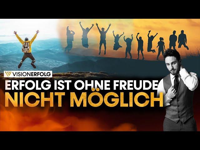 Erfolg ist ohne Freude nicht möglich | Motivation