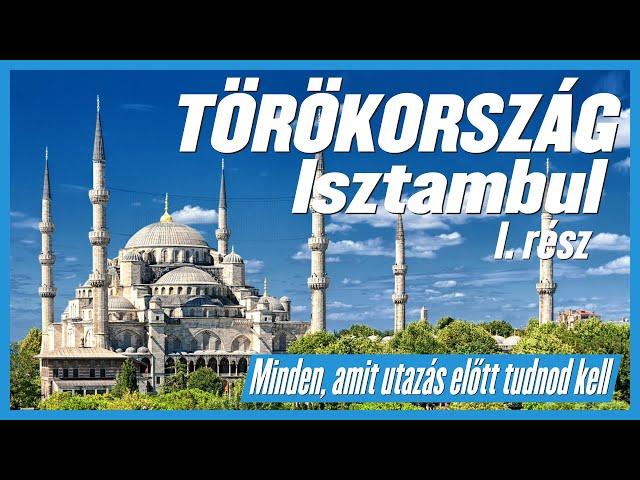 Törökország I. rész – Minden, amit utazás előtt tudnod kell – Isztambul