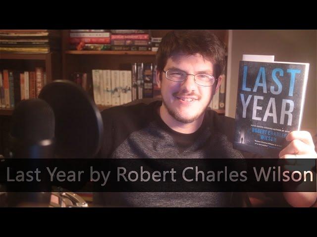 Last Year by Robert Charles Wilson | Review