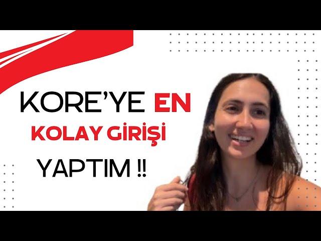 KORE’YE İLK KEZ Mİ GİDİYORSUN? İŞTE GİRİŞ SÜRECİ !! ~38