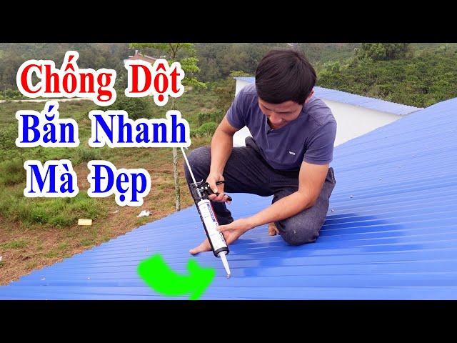 thủ thuật bắn keo siliocon chống dột nhanh và đẹp khiến bạn bất ngờ, cách chống dột hiệu quả